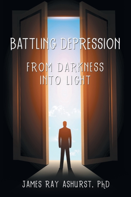 Battling Depression : From Darkness into Light, Paperback / softback Book