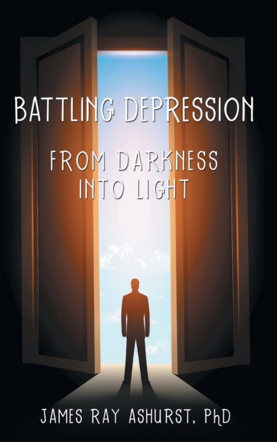 Battling Depression : From Darkness into Light, Hardback Book