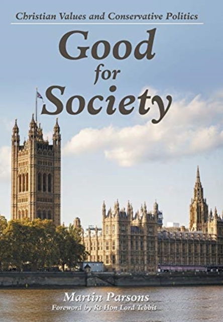 Good for Society : Christian Values and Conservative Politics, Hardback Book