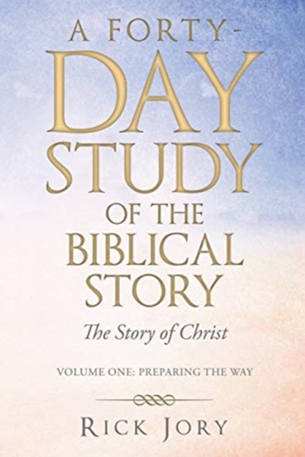 A Forty-Day Study of the Biblical Story : The Story of Christ, Hardback Book
