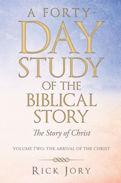 A Forty-Day Study   of    the Biblical Story : The Story of Christ, EPUB eBook
