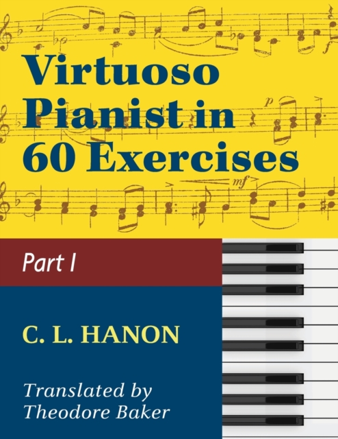 Virtuoso Pianist in 60 Exercises - Book 1 : Schirmer Library of Classics Volume 1071 Piano Technique (Schirmer's Library, Volume 1071), Paperback / softback Book