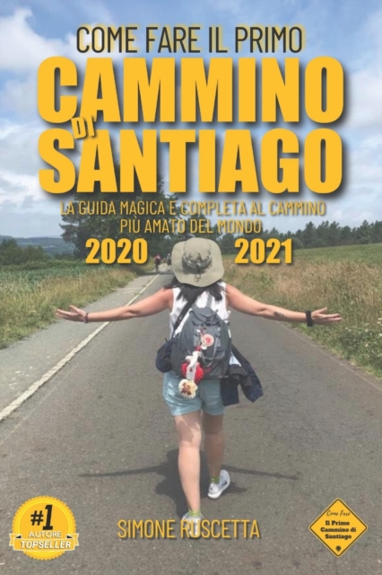 Come fare il primo cammino di Santiago : Tutto quello che devi sapere per prepararti al Camino De La Vida, Paperback / softback Book
