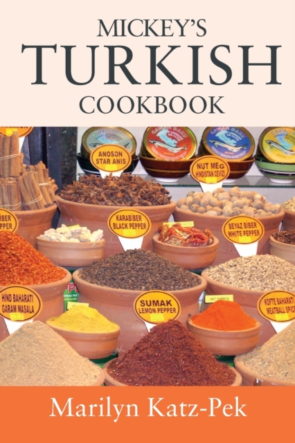 Mickey's Turkish Cookbook : Turkish Food For The Western Kitchen, Paperback / softback Book
