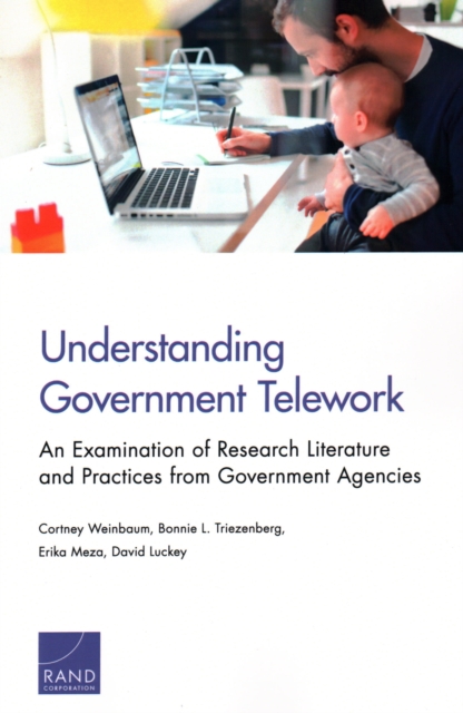 Understanding Government Telework : An Examination of Research Literature and Practices from Government Agencies, Paperback / softback Book