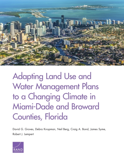 Adapting Land Use and Water Management Plans to a Changing Climate in Miami-Dade and Broward Counties, Florida, Paperback / softback Book
