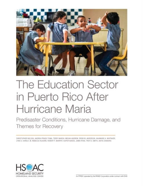 The Education Sector in Puerto Rico After Hurricane Maria : Predisaster Conditions, Hurricane Damage, and Themes for Recovery, Paperback / softback Book