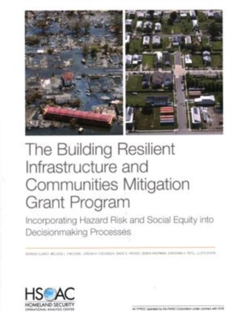 The Building Resilient Infrastructure and Communities Mitigation Grant Program : Incorporating Hazard Risk and Social Equity Into Decisionmaking Processes, Paperback / softback Book