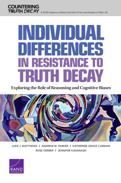 Individual Differences in Resistance to Truth Decay : Exploring the Role of Reasoning and Cognitive Biases, Paperback / softback Book
