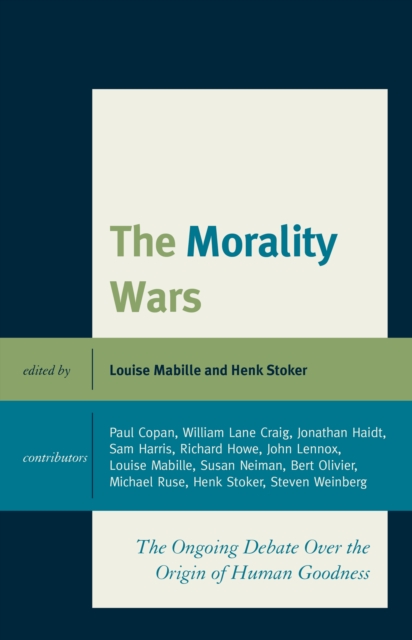 The Morality Wars : The Ongoing Debate Over The Origin Of Human Goodness, Hardback Book