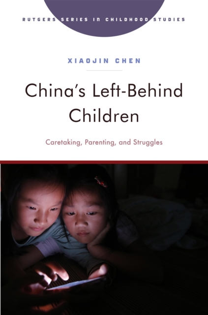 China's Left-Behind Children : Caretaking, Parenting, and Struggles, PDF eBook