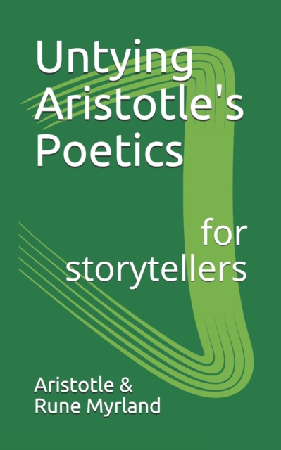 Untying Aristotle's Poetics for Storytellers, Paperback / softback Book