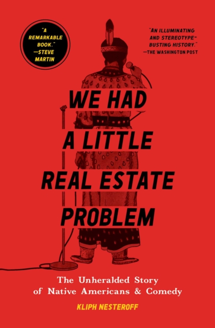 We Had a Little Real Estate Problem : The Unheralded Story of Native Americans & Comedy, EPUB eBook