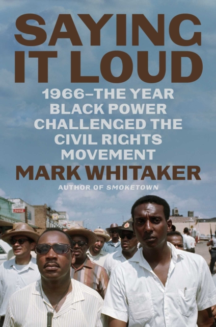 Saying It Loud : 1966-The Year Black Power Challenged the Civil Rights Movement, Hardback Book