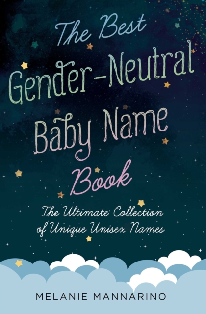 The Best Gender-Neutral Baby Name Book : The Ultimate Collection of Unique Unisex Names, EPUB eBook