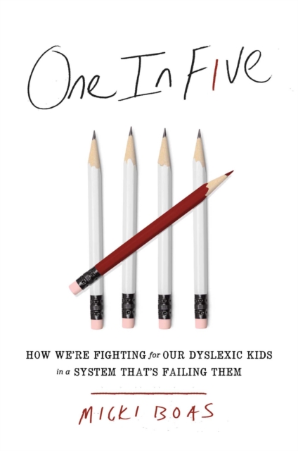 One in Five : How We're Fighting for Our Dyslexic Kids in a System That's Failing Them, EPUB eBook
