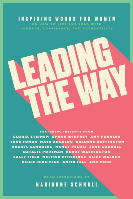 Leading the Way : Inspiring Words for Women on How to Live and Lead with Courage, Confidence, and Authenticity, EPUB eBook