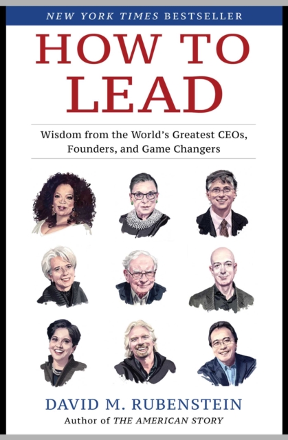 How to Lead : Wisdom from the World's Greatest CEOs, Founders, and Game Changers, EPUB eBook