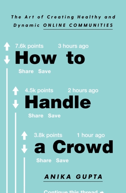 How to Handle a Crowd : The Art of Creating Healthy and Dynamic Online Communities, EPUB eBook