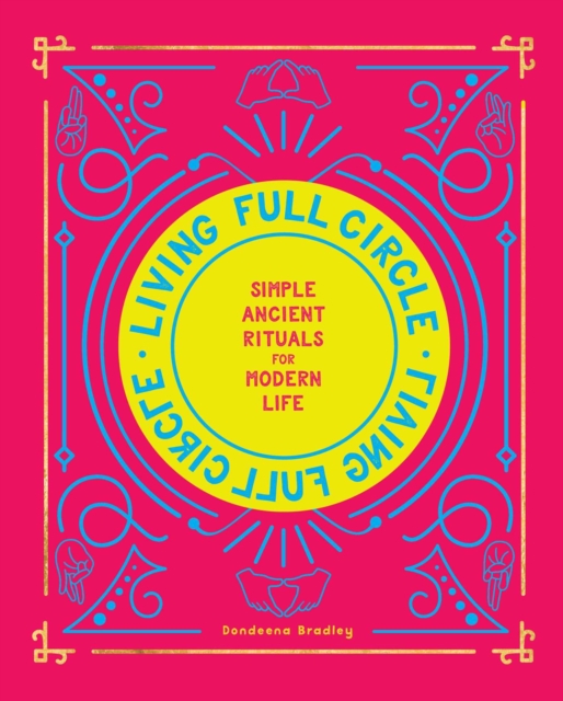 Living Full Circle : Simple Ancient Rituals for Modern Life, EPUB eBook