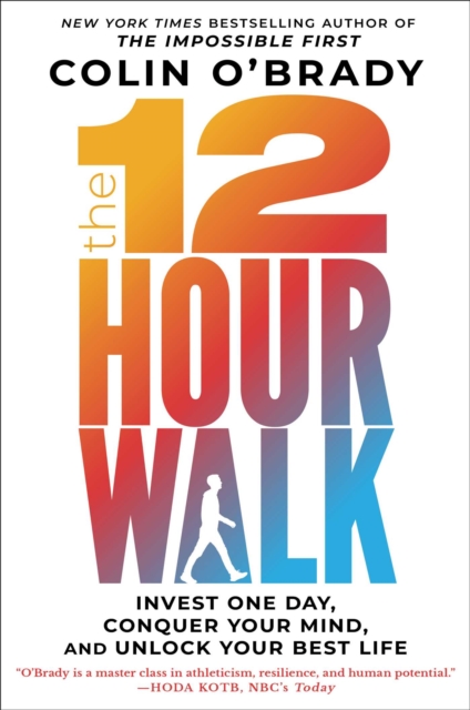 The 12-Hour Walk : Invest One Day, Conquer Your Mind, and Unlock Your Best Life, EPUB eBook