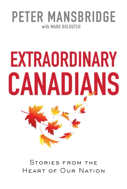 Extraordinary Canadians : Stories from the Heart of Our Nation, EPUB eBook