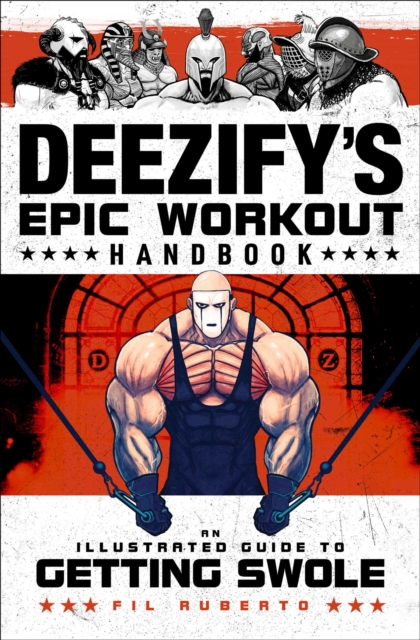 Deezify's Epic Workout Handbook : An Illustrated Guide to Getting Swole, Paperback / softback Book