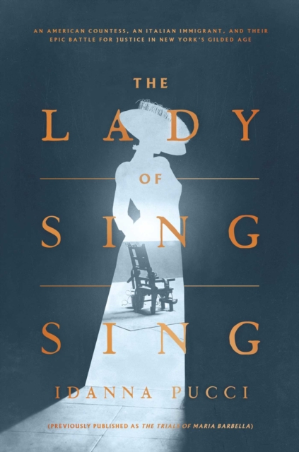 The Lady of Sing Sing : An American Countess, an Italian Immigrant, and Their Epic Battle for Justice in New York's Gilded Age, EPUB eBook