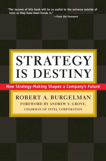 Strategy Is Destiny : How Strategy-Making Shapes a Company's Future, Paperback / softback Book