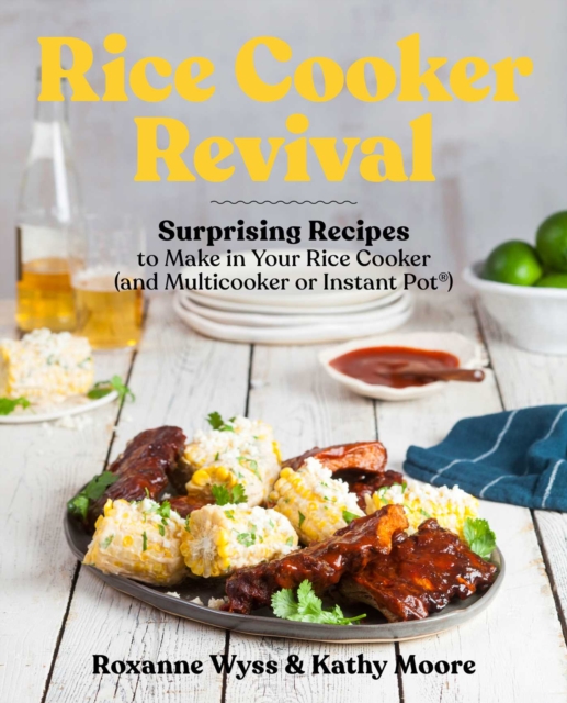 Rice Cooker Revival : Delicious One-Pot Recipes You Can Make in Your Rice Cooker, Instant Pot (R), and Multicooker, Paperback / softback Book
