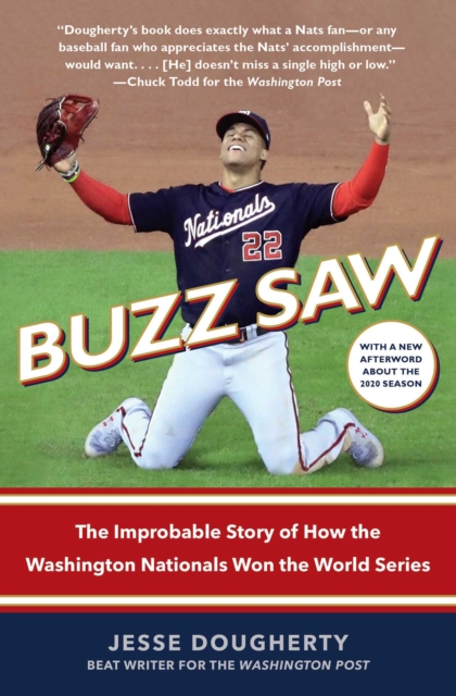 Buzz Saw : The Improbable Story of How the Washington Nationals Won the World Series, EPUB eBook