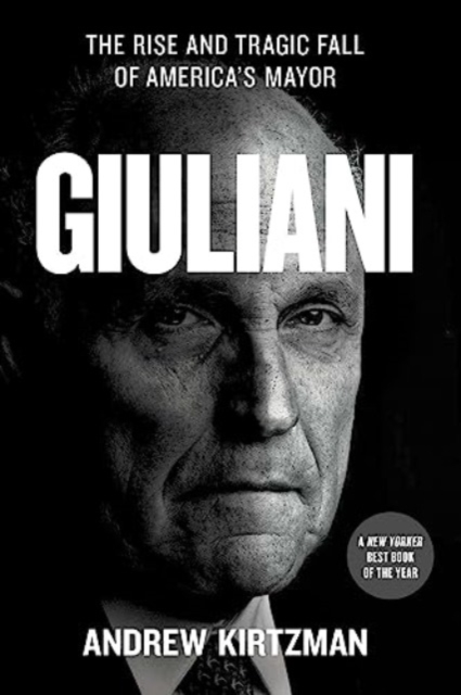 Giuliani : The Rise and Tragic Fall of America's Mayor, Paperback / softback Book