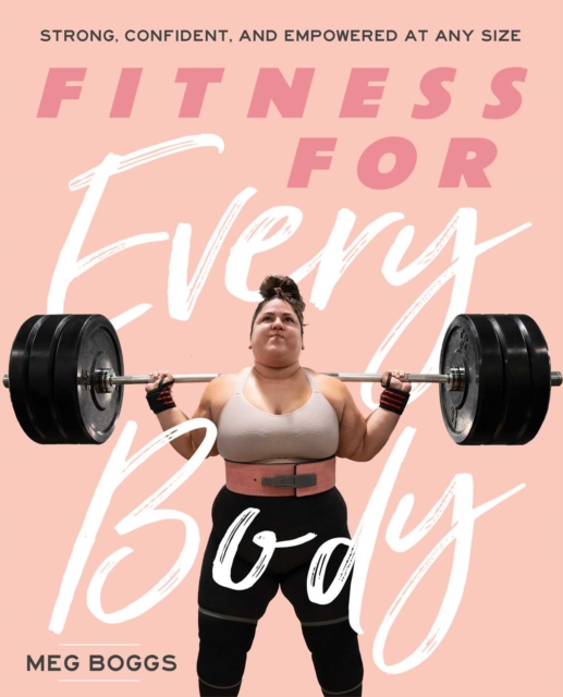 Fitness for Every Body : Strong, Confident, and Empowered at Any Size, EPUB eBook