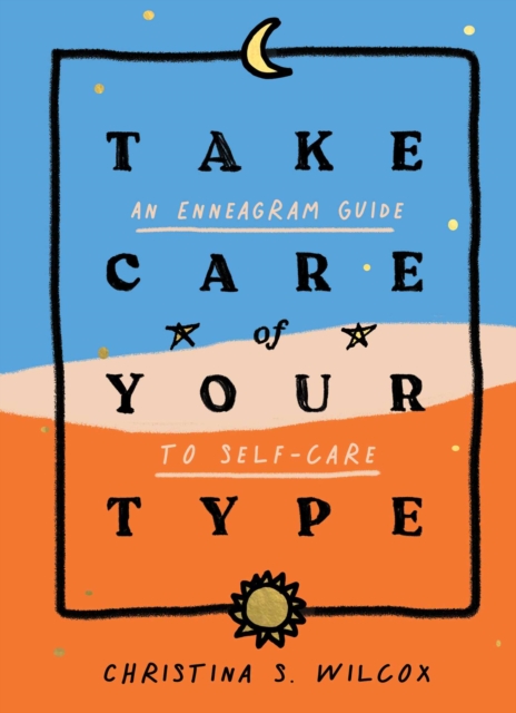 Take Care of Your Type : An Enneagram Guide to Self-Care, EPUB eBook