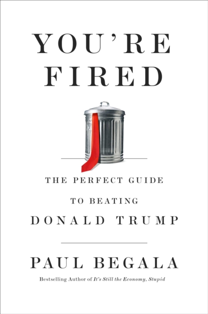 You're Fired : The Perfect Guide to Beating Donald Trump, Hardback Book