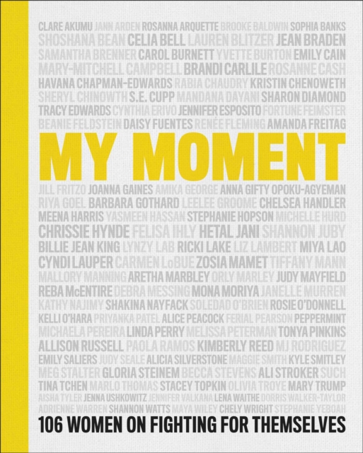 My Moment : 106 Women on Fighting for Themselves, Hardback Book