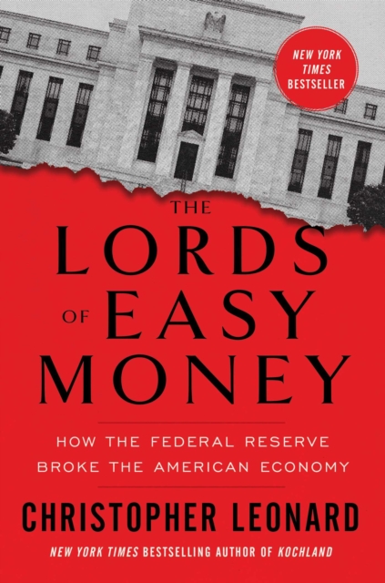 The Lords of Easy Money : How the Federal Reserve Broke the American Economy, EPUB eBook