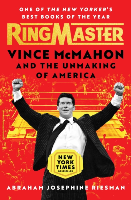 Ringmaster : Vince McMahon and the Unmaking of America, EPUB eBook