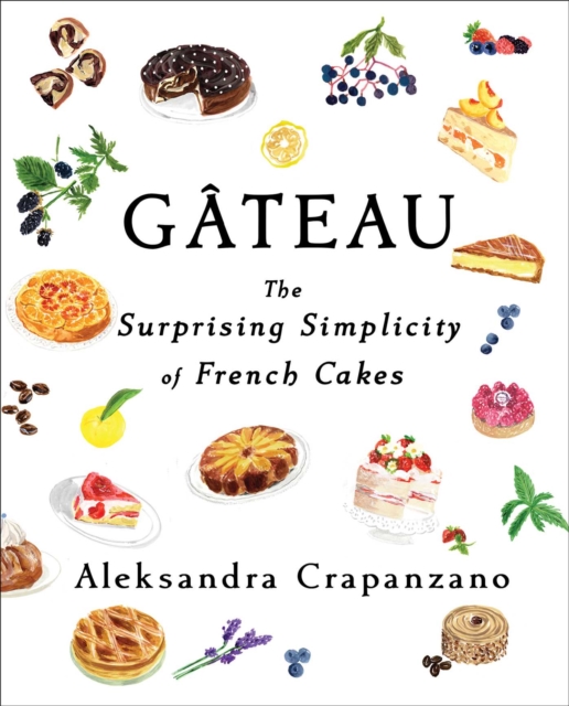 Gateau : The Surprising Simplicity of French Cakes, EPUB eBook