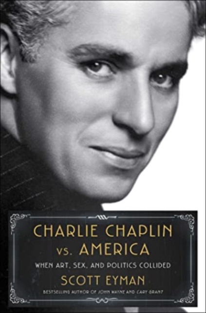 Charlie Chaplin vs. America : When Art, Sex, and Politics Collided, Hardback Book
