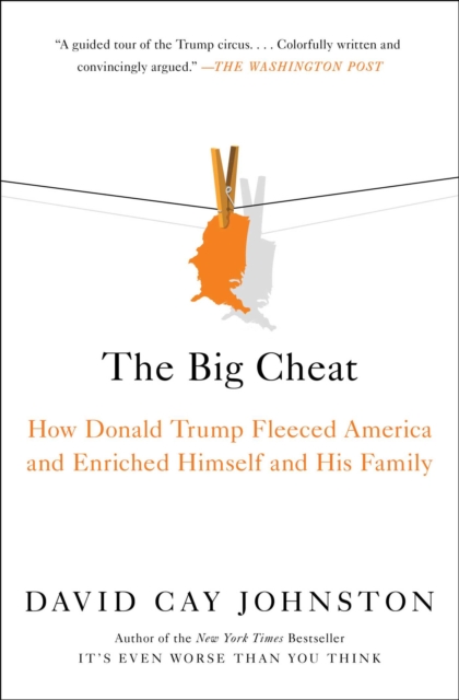 The Big Cheat : How Donald Trump Fleeced America and Enriched Himself and His Family, Paperback / softback Book