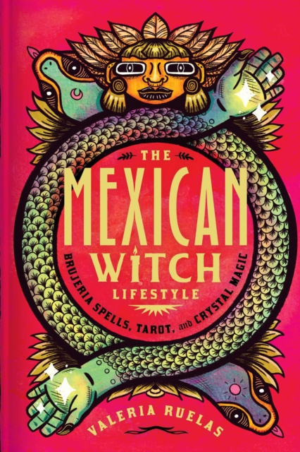 The Mexican Witch Lifestyle : Brujeria Spells, Tarot, and Crystal Magic, EPUB eBook