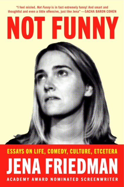 Not Funny : Essays on Life, Comedy, Culture, Et Cetera, Hardback Book