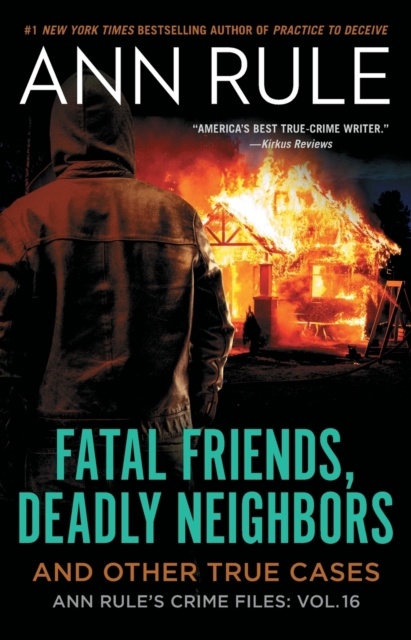 Fatal Friends, Deadly Neighbors : Ann Rule's Crime Files Volume 16, Paperback / softback Book