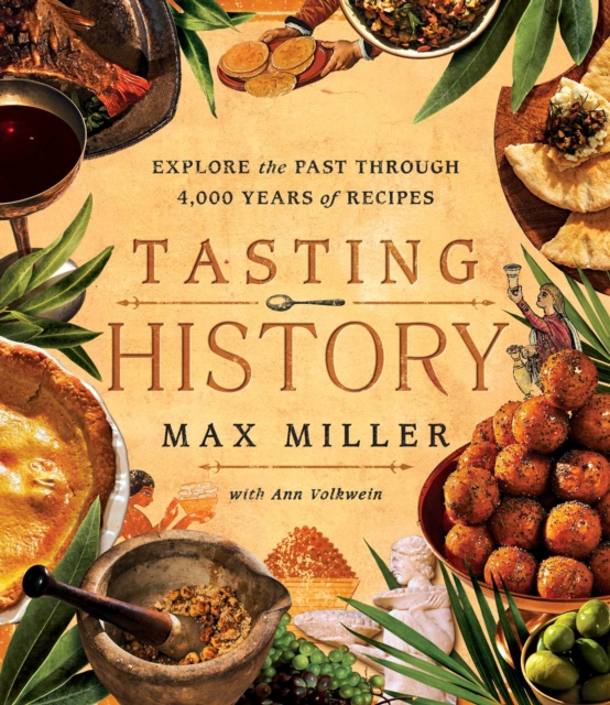 Tasting History : Explore the Past through 4,000 Years of Recipes (A Cookbook), EPUB eBook