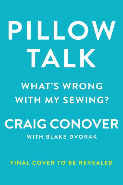 Pillow Talk : What's Wrong with My Sewing?, Hardback Book