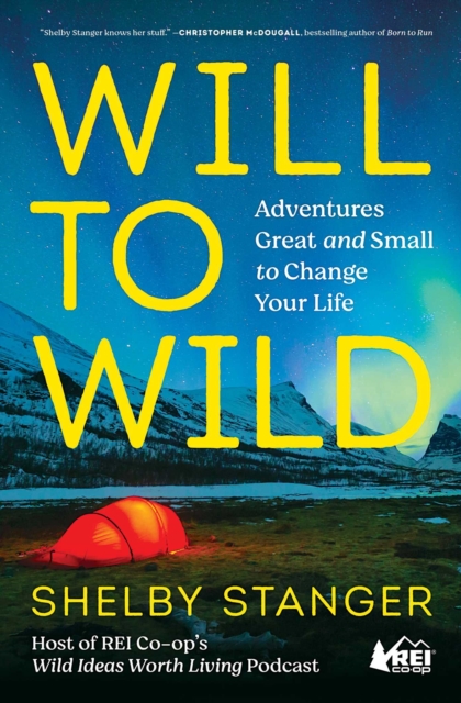 Will to Wild : Adventures Great and Small to Change Your Life, EPUB eBook