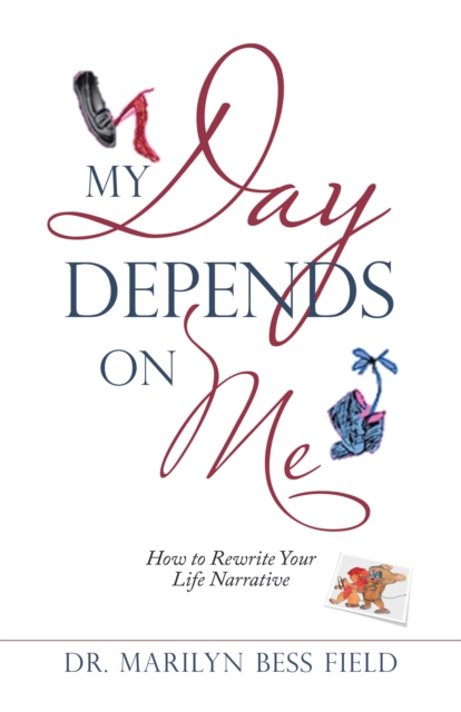 My Day Depends on Me : How to Rewrite Your Life Narrative, EPUB eBook
