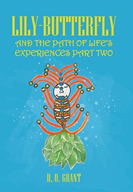 Lily-Butterfly : And the Path of Life's Experiences Part Two, Hardback Book