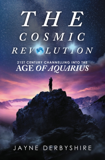 The Cosmic Revolution : 21st Century Channelling into the Age of Aquarius, EPUB eBook